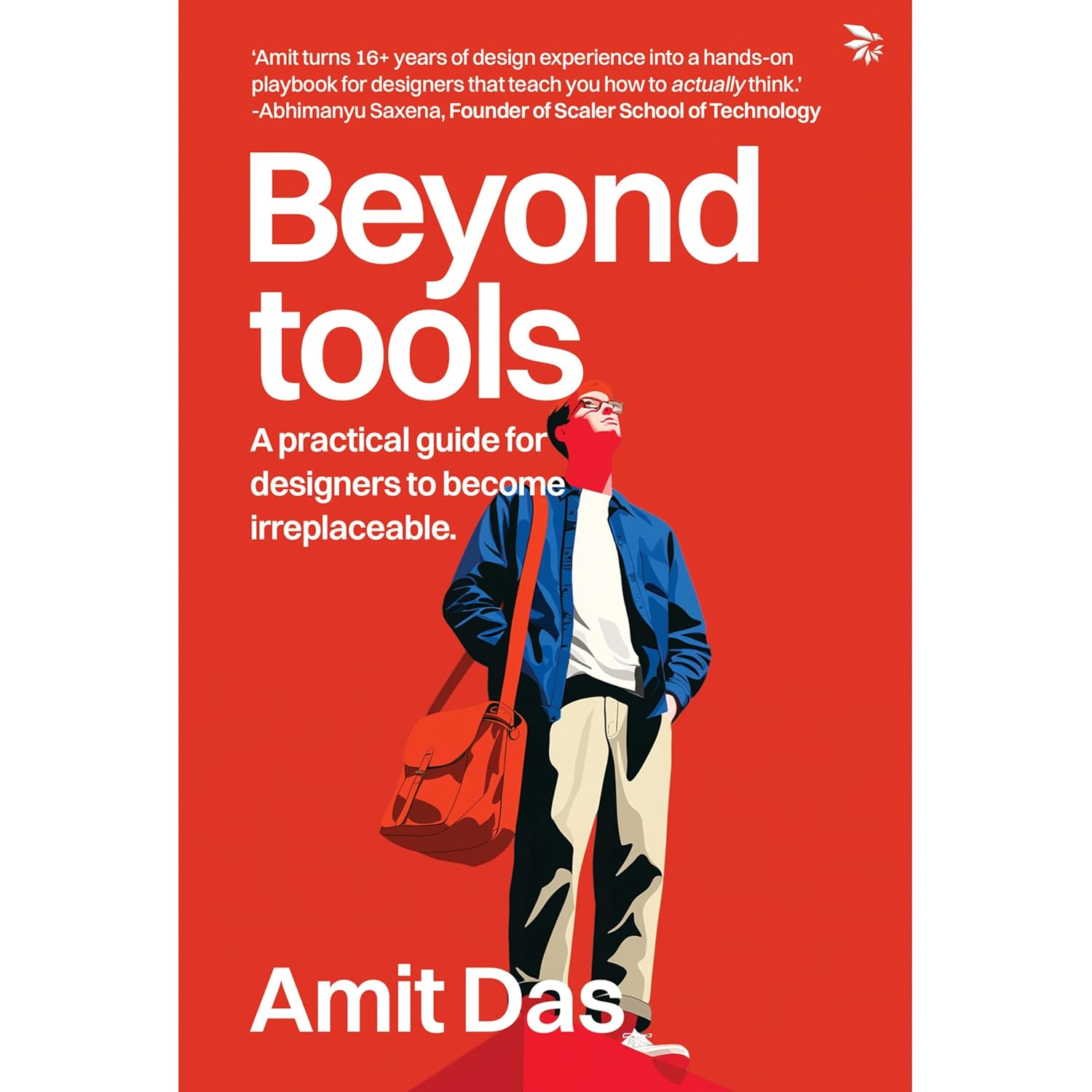 Beyond Tools - A Practical Guide For Designers To Become Irreplaceable